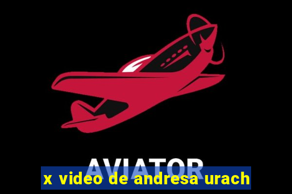 x video de andresa urach